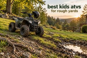 best kids atvs for rough yards