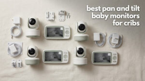 best pan and tilt baby monitors for cribs