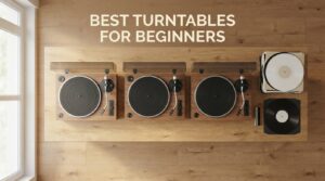 best turntables for beginners