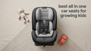 best all in one car seats for growing kids